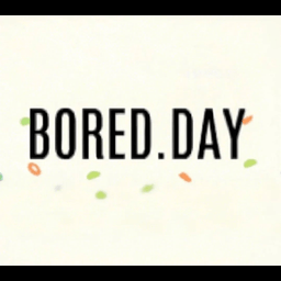 Bored Day